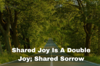 shared joy is a double joy; shared sorrow is tymoff